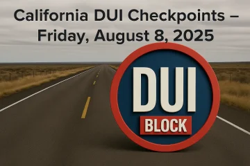 California DUI Checkpoints – Friday, August 8, 2025