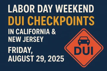 DUI Checkpoints for Labor Day Weekend – Friday, August 29, 2025
