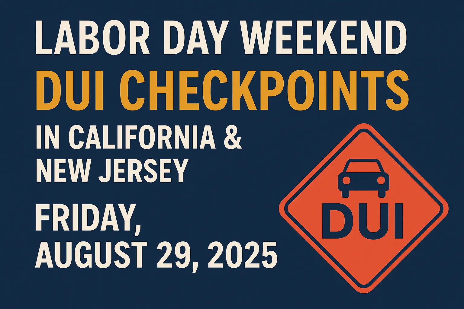 DUI Checkpoints for Labor Day Weekend – Friday, August 29, 2025