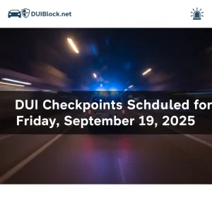DUI Checkpoints Scheduled for Friday, September 19, 2025