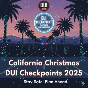 California Christmas DUI Checkpoints 2025